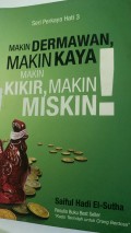 MAKIN DERMAWAN MAKIN KAYA, MAKIN KIKIR, MAKIN MISKIN