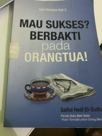 Image of MAU SUKSES ? BERBAKTI PADA ORANG TUA!